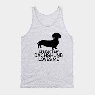 At Least My Dachshund Loves Me graphic | Dachshund | Weiner Dog Shirt | Dog Lover | Dog Mom & Dad Tank Top